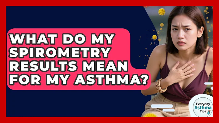 What Do My Spirometry Results Mean For My Asthma? - Everyday Asthma Tips