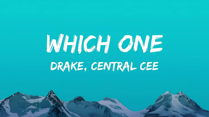 Drake, Central Cee - Which One (Lyrics)
