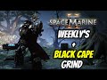 Grimdark Crusader: Weekly’s + Black Cape Grind LIVE