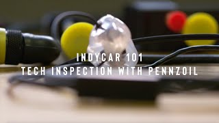 Indycar 101 Tech Inspection With Pennzoil