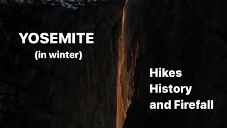 Yosemite in Winter: Hikes, History, and Firefall