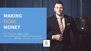 Making More Money with Daniel Tolson