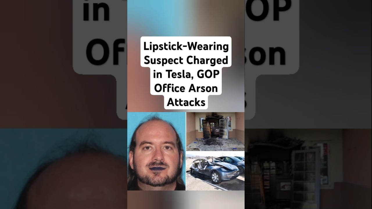 Lipstick-Wearing Suspect Charged in Tesla, GOP Office Arson Attacks