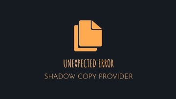 The Shadow Copy Provider Had an Unexpected Error (0x8004230F)