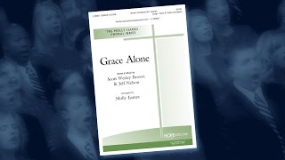 Grace Alone — Scott Westley Brown & Jeff Nelson/Arr. Molly Ijames