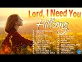 Lord i need you  hillsong worship christian worship songs 2024  best praise and worship songs