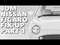 1991 Nissan Figaro - Project "Figgy Fix-Up" Part 1