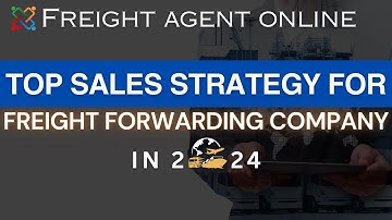 Explore new Freight Forwarding Company Sales strategy in 2024.