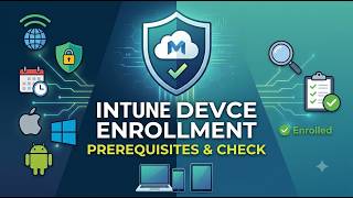 Intune Device Enrollment Prerequisites & Verification