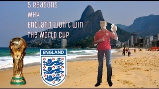 5 Reasons Why England Will Not Win The World Cup