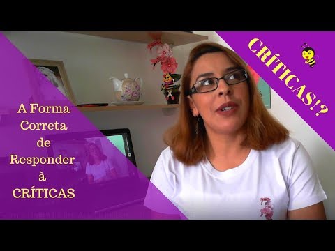 Vídeo: Como Responder Adequadamente às Críticas