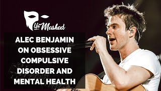 Alec Benjamin on Obsessive Compulsive Disorder and Mental Health | Unmasked