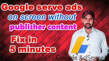 Google serve ads on screen without publisher content | Adsense Approval