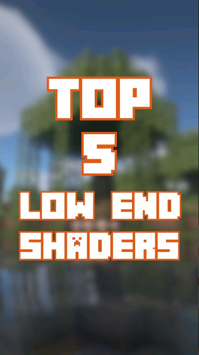 Top 5 Low End Shaders