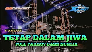 DJ FUNKOT TETAP DALAM JIWA FULL PARGOY VIRAL CARNAVAL 2023