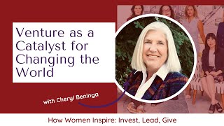 Venture as a Catalyst for Changing the World with Cheryl Beninga