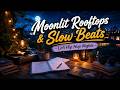 Moonlit Rooftops 🌙 Slow LoFi Hip Hop Beats for Late Night Study, Work & Deep Focus