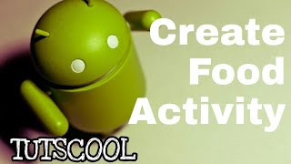 Create Food Activity Android App