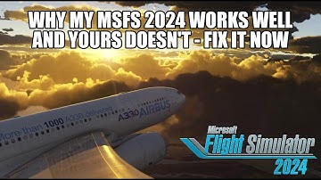 HELP! - Why Does My MSFS 2024 Work - And Yours Doesn