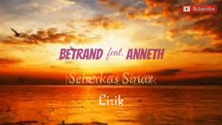 Betrand feat. Anneth 'Seberkas Sinar' (Lirik)