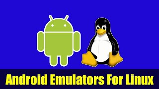 Top 5 Best Android Emulators For Linux in 2020