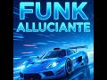 FUNK ALLUCIANTE