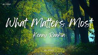 Kenny Rankin - What Matters Most (Lyrics)