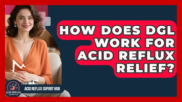 How Does DGL Work For Acid Reflux Relief? - Acid Reflux Support Hub