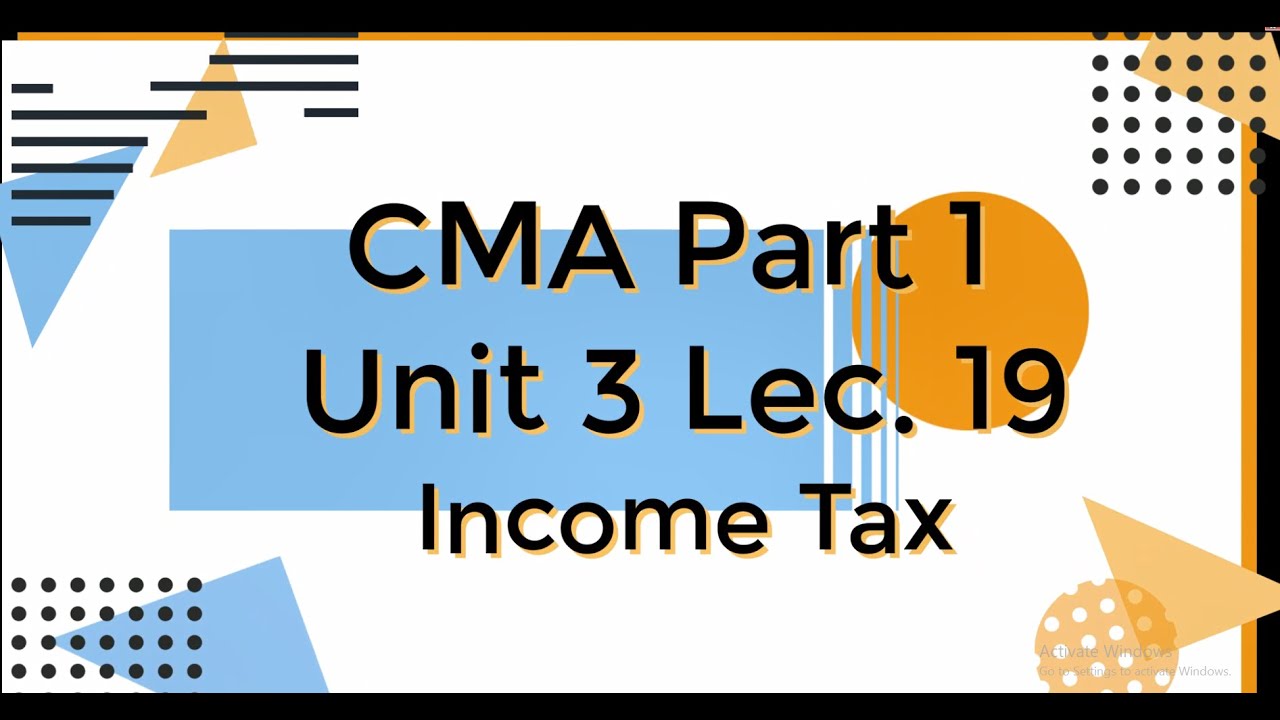 CMA Part 1 Unit 3 Lec 19 Income Tax - YouTube