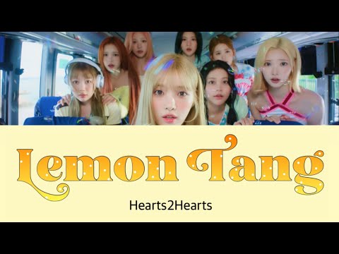 Lemon Tang / Hearts2Hearts (하츠투하츠) 【カナルビ / 和訳 /意訳】 MV付き