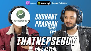 Episode 3: thatnepseguy | Sushant Pradhan Podcast