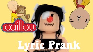 Caillou |Lyric Prank | with Best friend