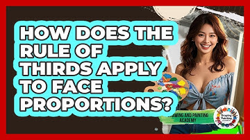 How Does The Rule Of Thirds Apply To Face Proportions? - Drawing and Painting Academy