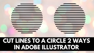 Illustrator - Cut Lines 2 Ways - Make Lines in a Circle Shape