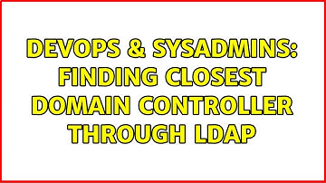DevOps & SysAdmins: Finding closest Domain Controller through LDAP (4 Solutions!!)