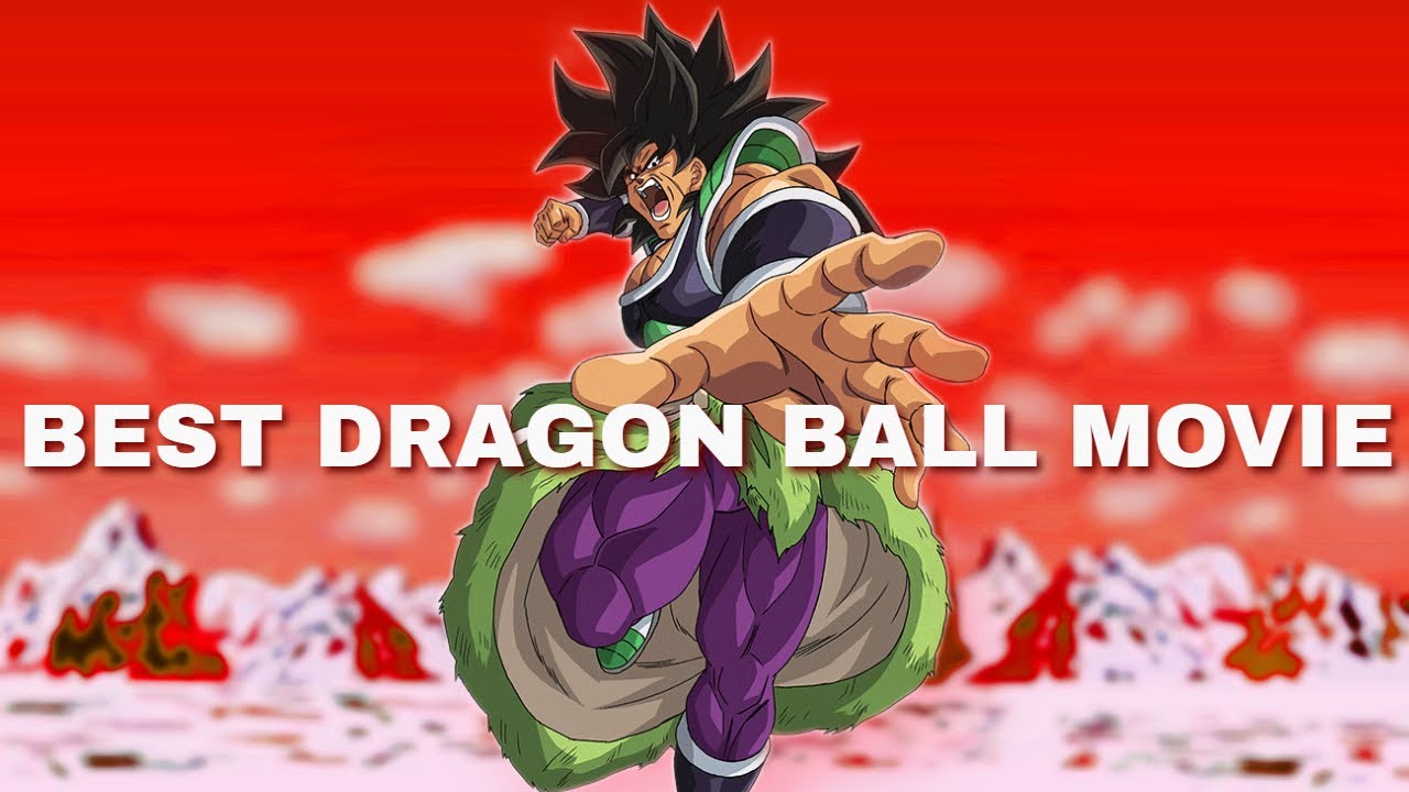Dragon Ball Super Broly Is The Best Dragon Ball Movie Dragon Ball