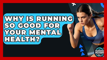 Why Is Running So Good For Your Mental Health? - Running Beyond Limits