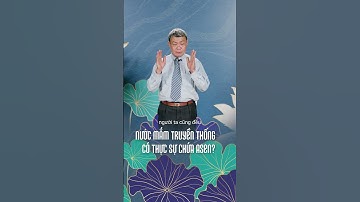 Nước mắm truyền thống có thực sự chứa Arsen? - Thảo Linh Sinh Trường Thọ