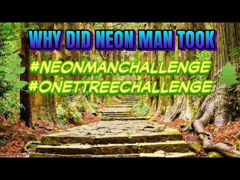 Why Did Neon Man Took The Challenge Of #NeonManChallenge #OneTreeChallenge