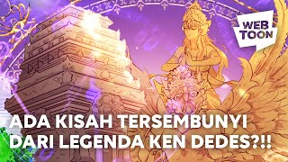 ADA KISAH TERSEMBUNYI DARI LEGENDA KEN DEDES! | “Dedes” | LINE WEBTOON