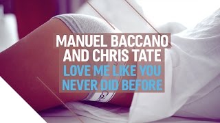 Video thumbnail of "Manuel Baccano & Chris Tate - Love Me Like You Never Did Before (Official Video)"