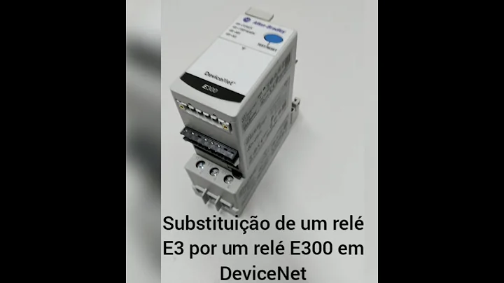 Tutorial   Troca de E3 por E300 em DeviceNet