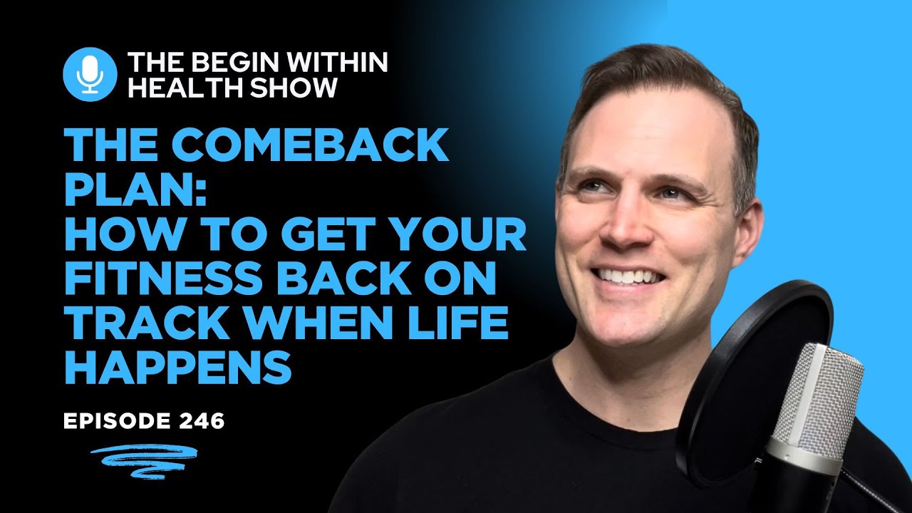 246. The Comeback Plan How to Get Your Fitness Back on Track When Life