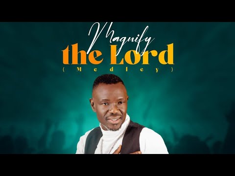 Magnify The Lord (Medley) Tosin Alao