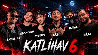 Katli̇hav 6 - Lvbel C5 X Uzi̇ X Moti̇ve X Eray X Ebonivon X Kava (Prod. Cemo)