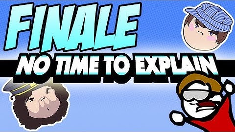 No Time to Explain: Finale - PART 13 - Steam Train