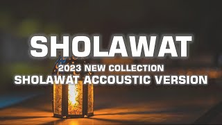 Kumpulan Sholawat Terbaru 2023 - Versi Akustik Merdu