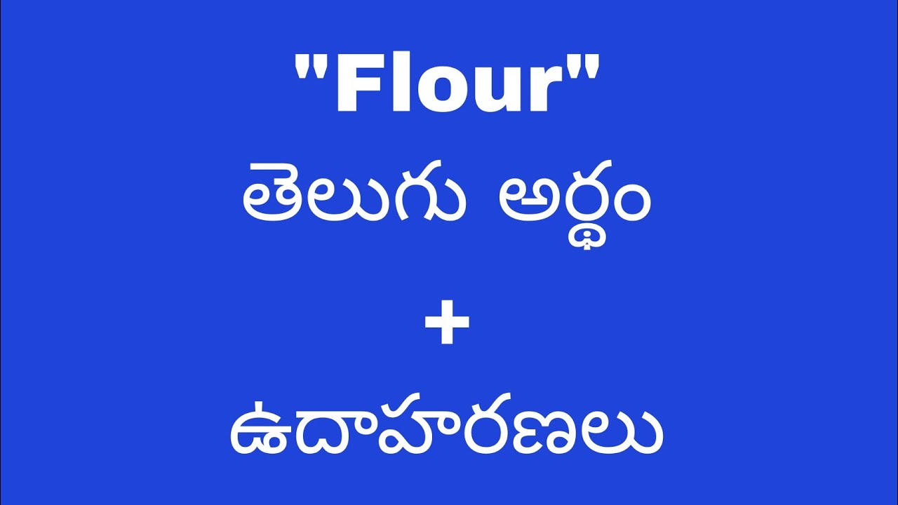 Flour Meaning In Telugu With Examples