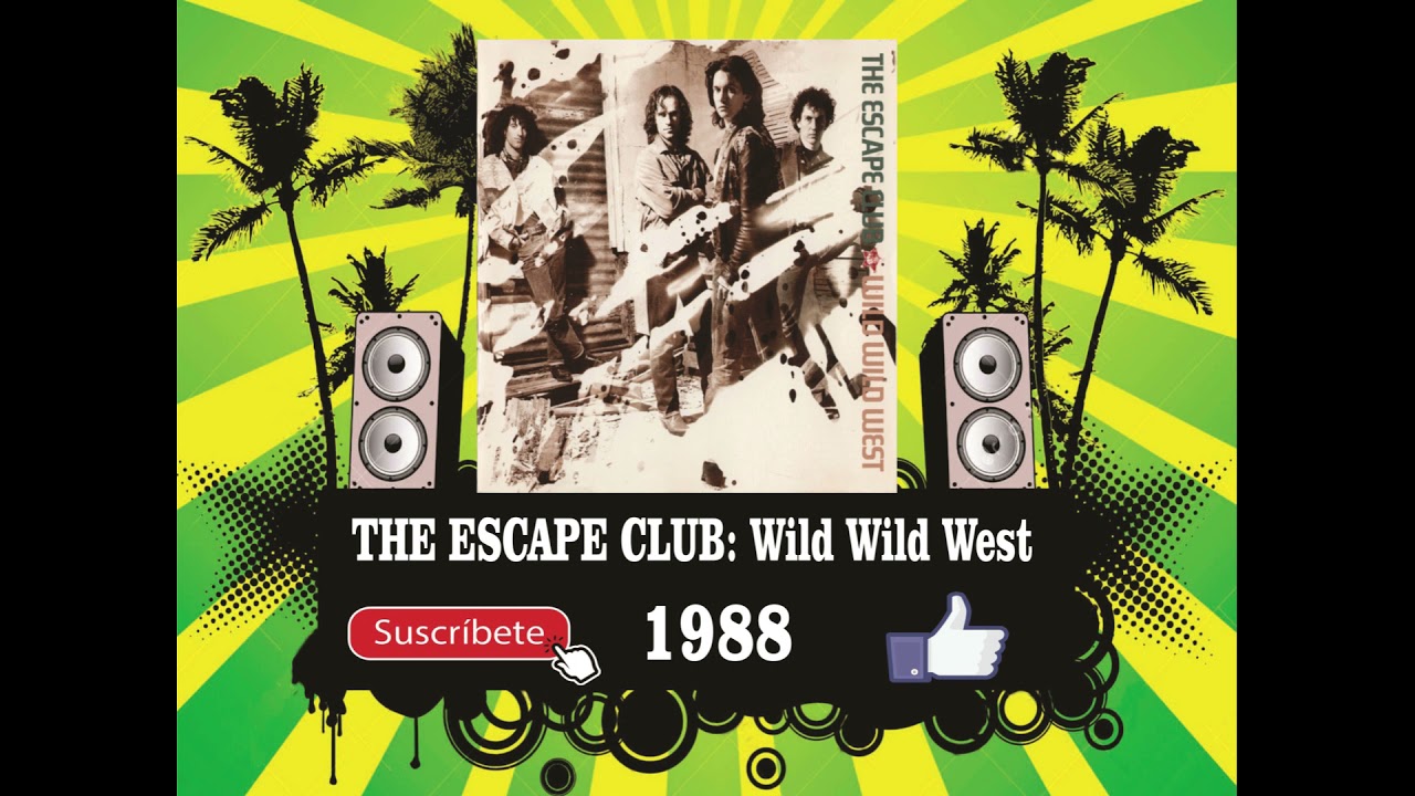 The Escape Club - Wild Wild West (Radio Version) - YouTube