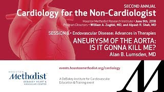 Aneurysm of the Aorta: Is It Gonna Kill Me? (Alan B. Lumsden, MD)